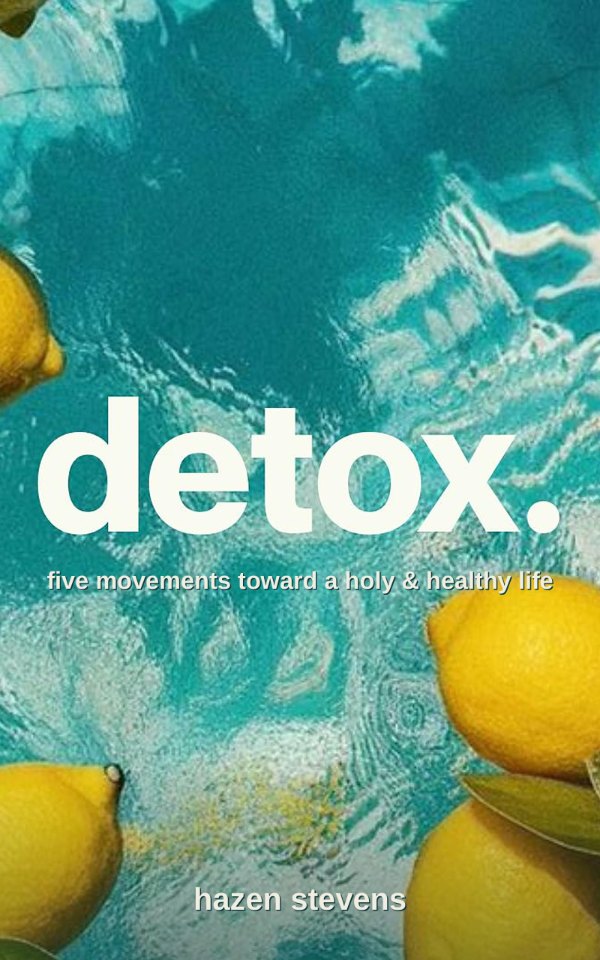 Detox: Five Movements Toward a Holy and Healthy Life